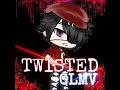 Twisted || GLMV || itzMeH_MiA || sorry T-T ||