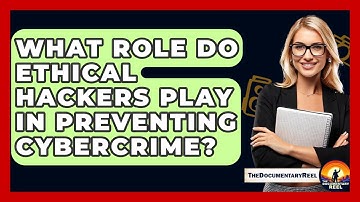 What Role Do Ethical Hackers Play In Preventing Cybercrime? - The Documentary Reel