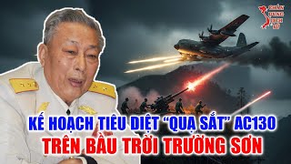 Tướng Đồng Sỹ Nguyên: Từ Chiến Công Hạ “Quạ Sắt” AC130 Đến Con Người Hậu Phương Đầy Nghĩa Tình