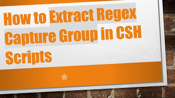 How to Extract Regex Capture Group in CSH Scripts
