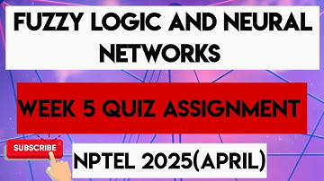 Fuzzy Logic And Neural Networks Week 5 Quiz Assignment Solution | NPTEL 2025(April) | SWAYAM 2025