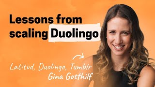 Scaling Duolingo, embracing failure, and insight into Latin America’s tech scene | Gina Gotthilf