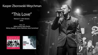 Download lagu THIS LOVE (Maroon 5/John Stevens) - Kasper Zborowski-Weychman