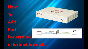 How to configure port forwarding in fortigate network firewall