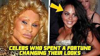 CELEBS WHO SPENT A FORTUNE CHANGING THEIR LOOKS!