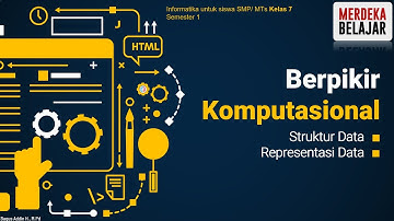 Struktur & Representasi Data (Berpikir Komputasional) - Informatika Kelas 7 SMP/ MTs