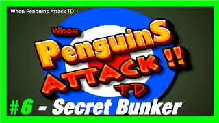 WHEN PENGUINS ATTACK TD #6 - Lvl 6, Secret Bunker - [HD]