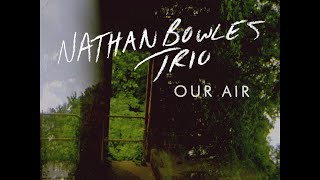 Nathan Bowles Trio Our Air (Official Music Video)