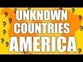 Unknown Countries In America!