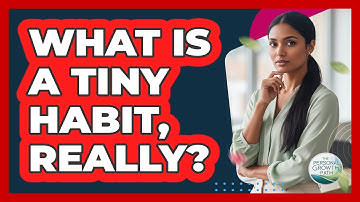 What Is a Tiny Habit, Really?