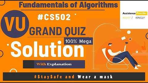 CS502 Fundamentals of Algorithms 100% Solved Grand Quiz with Explanation