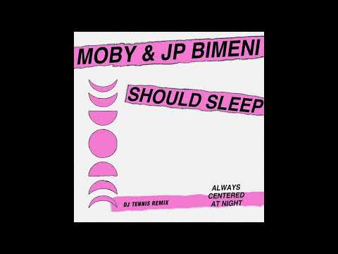 Moby, DJ Tennis, J.P. Bimeni - should sleep - DJ Tennis Remix