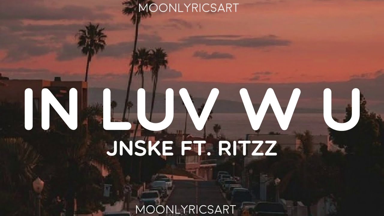 Jnske   in Luv w u  ft Ritzz Lyrics  Mahal na kita sa paraan na ako lang ang nakakaalam