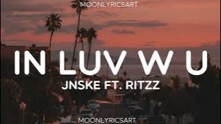 Jnske - in Luv w u // ft. Ritzz (Lyrics) || Mahal na kita sa paraan na ako lang ang nakakaalam