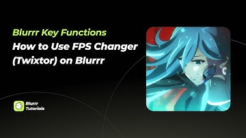 Get Started on Blurrr｜How to Use FPS Changer (Twixtor)