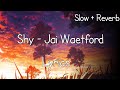 Shy  jai waetford lyrics  slow  reverb version  blacksky beats