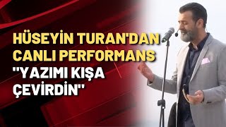 Hüseyin Turan'dan canlı performans \
