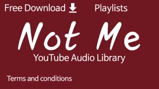 Not Me Youtube Audio Library