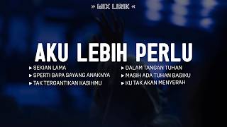 Download lagu Aku Lebih Perlu (Mix Lirik) || Lagu Rohani Kristen Penguat Iman Pilihan Terbaik 2026
