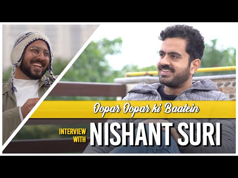 Oopar Oopar Ki Baatein with @NishantSuri11 | Interview