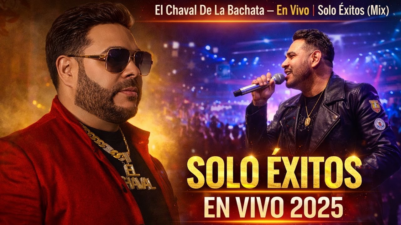 🎤 El Chaval De La Bachata – En Vivo | Solo Éxitos (Mix) 2025 @829MusicMundialLLC
