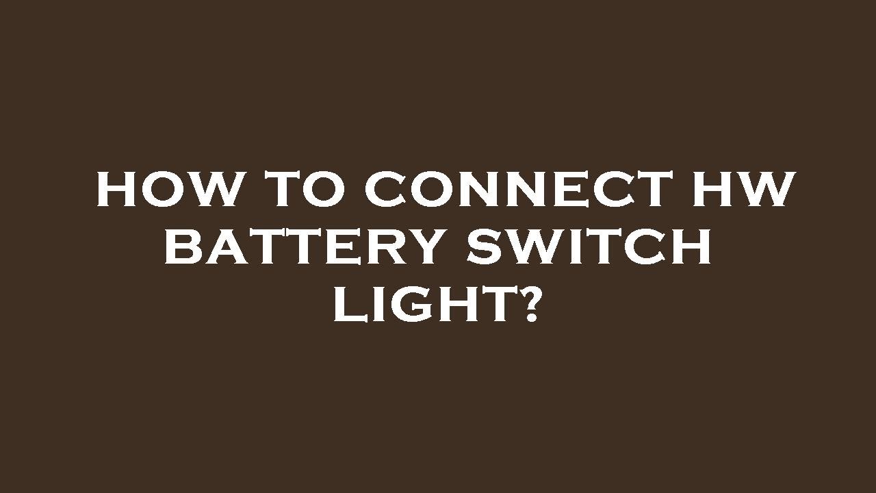How to connect hw battery switch light? YouTube