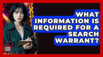 What Information Is Required For A Search Warrant? - True Crime Lovers