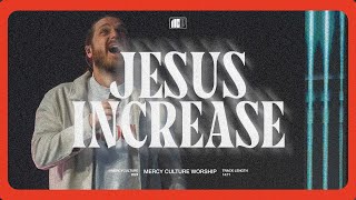 Jesus Increase | Mercy Culture Worship - Official Live Video