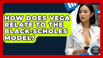 How Does Vega Relate To The Black-Scholes Model? - Stock and Options Playbook