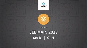 JEE Main 2018 PBT Physics Set-B Q4 Video Solution