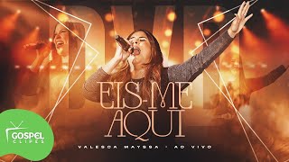 Valesca Mayssa | DVD Eis-me Aqui [Gospel Clipes]
