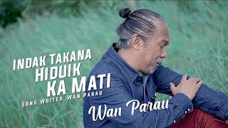 INDAK TAKANA HIDUIK KAMATI - Wan Parau    ]