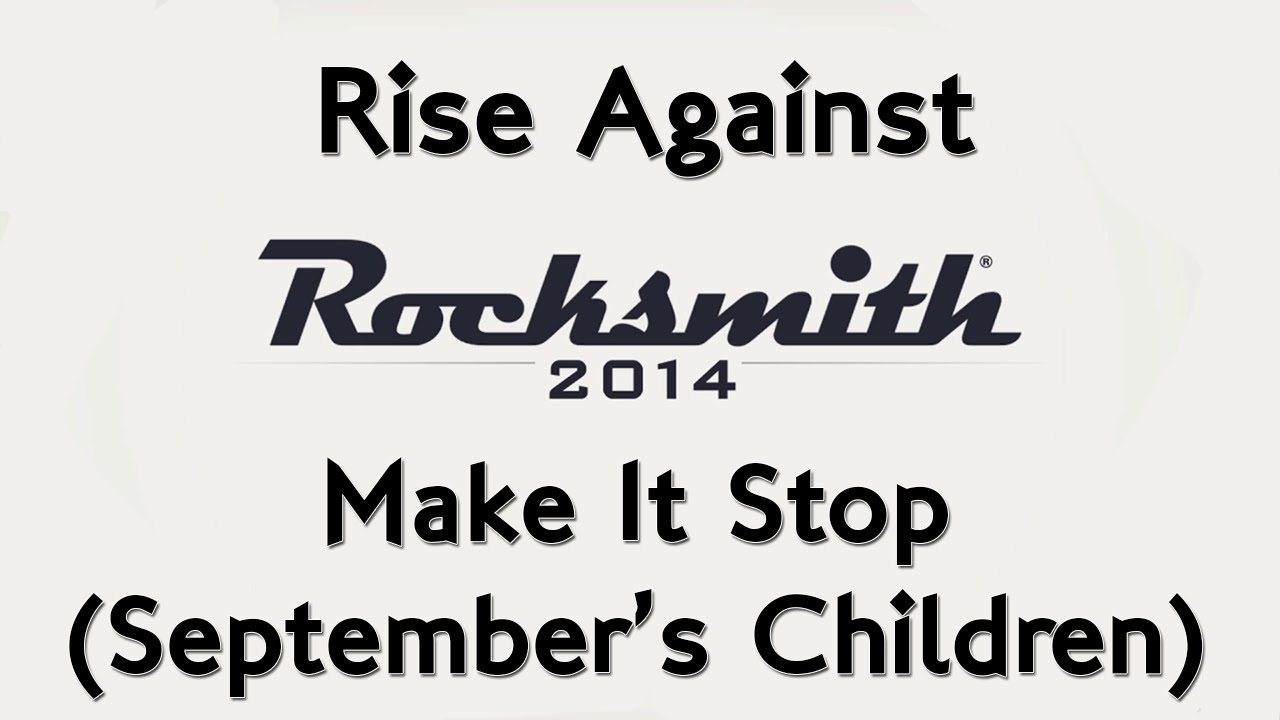 Rise Against Make It Stop (September's Children) (Rocksmith 2014) YouTube