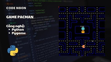 Code Game Pacman Python Báo cáo - Source code ngon giá rẻ