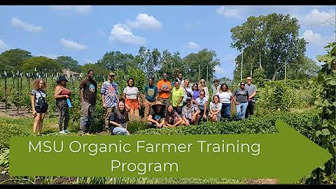 Join the MSU Organic Farmer Training Program