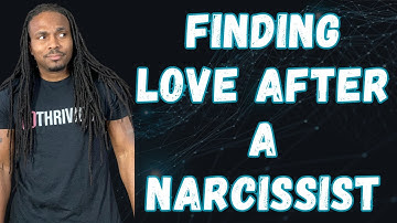 How to find love after dating a narcissist