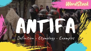 Antifa - Definition, Meaning, Etymology, Pronunciation and Examples