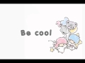 Be cool