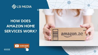 How Does Amazon Home Services Work?