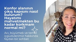 Acı çekmek, konfor alanından çıkmak, büyümek üzerine sohbet