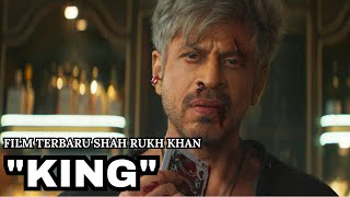 KING Film Terbaru Shah Rukh Khan. 