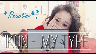 iKON - MY TYPE | MV REACTION (EMOTIONAL VER.)