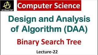 Binary Search Tree in CS | Design & Analysis of Algorithm (DAA) |Lec-22