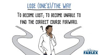 Lose (one's)/the way - Idioms by The Free Dictionary