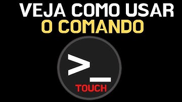 VEJA COMO USAR O COMANDO TOUCH NO LINUX!