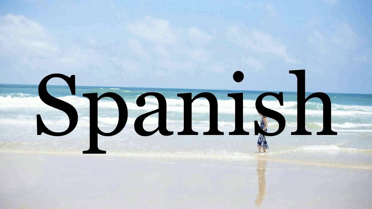 How To Pronounce Spanish🌈🌈🌈🌈🌈🌈Pronunciation Of Spanish YouTube