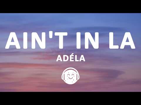 ADÉLA - Ain't In LA (Lyrics)