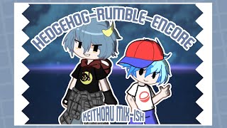 Hedgehog-Rumble-Encore Keithoru Mix-Ish Vs Keithoru Gacha Song
