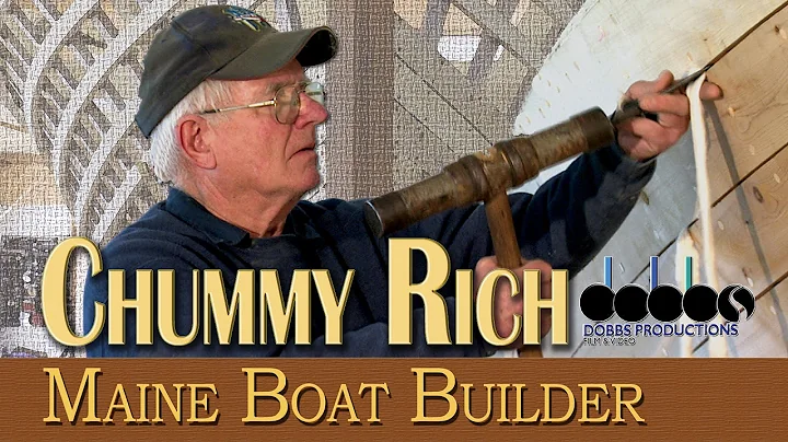 Chummy Rich: Maine Boat Builder- Dobbs Productions...