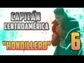 CAPÍTULO 6 - temporada 1 - &quot;HONDILLERO&quot; (CAPITÁN CENTROAMÉRICA)